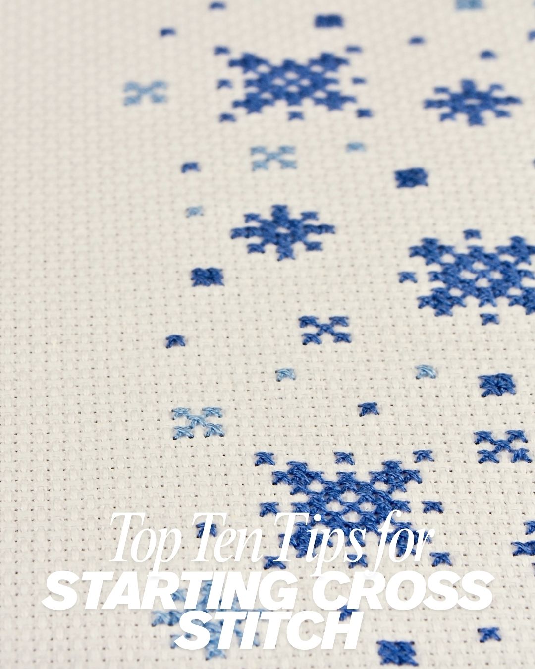 Title: Top 10 Tips for Starting Cross Stitch: A Beginner’s Guide